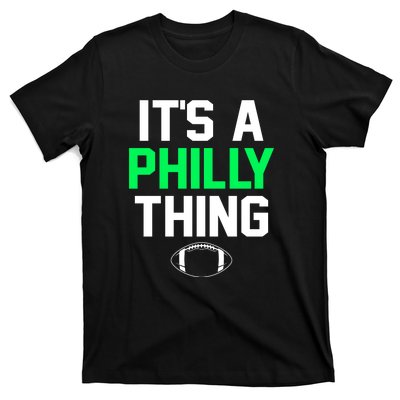 It's A Philly Thing Its A Philly Thing Philadelphia T-Shirt