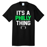 It's A Philly Thing Its A Philly Thing Philadelphia Tall T-Shirt