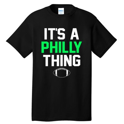 It's A Philly Thing Its A Philly Thing Philadelphia Tall T-Shirt