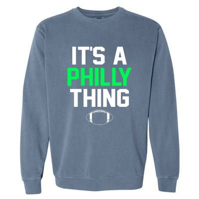 It's A Philly Thing Its A Philly Thing Philadelphia Garment-Dyed Sweatshirt