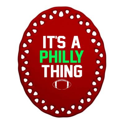 It's A Philly Thing Its A Philly Thing Philadelphia Ceramic Oval Ornament