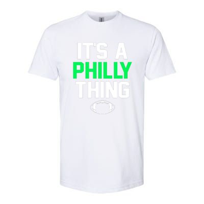 It's A Philly Thing Its A Philly Thing Philadelphia Softstyle CVC T-Shirt