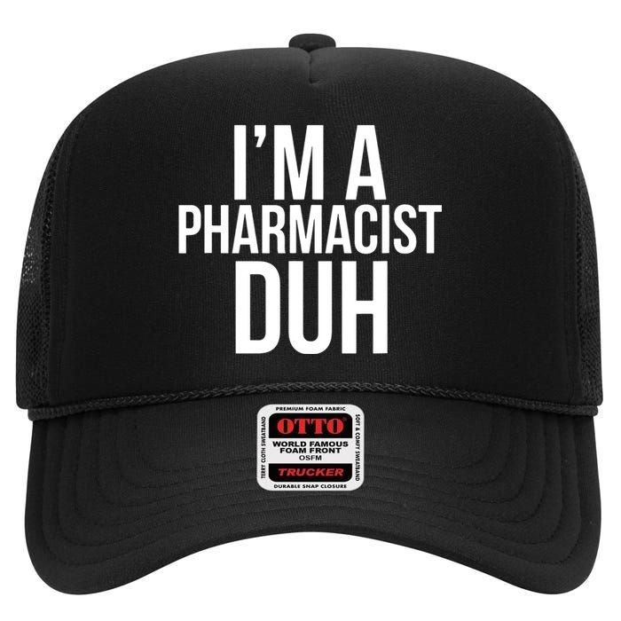 Im A Pharmacist Duh Funny Pharmacy Halloween Costume High Crown Mesh Back Trucker Hat