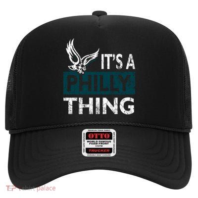 Its A Philly Thing Philadelphia Fan Funny Football Fan High Crown Mesh Back Trucker Hat