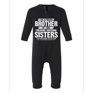 IM A Proud Brother Of Two Freaking Awesome Sisters Brother Infant Fleece One Piece