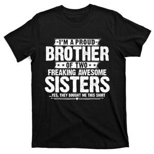 IM A Proud Brother Of Two Freaking Awesome Sisters Brother T-Shirt