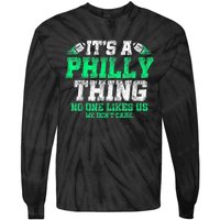 It's A Philly Thing Its A Philadelphia Thing Fan Tie-Dye Long Sleeve Shirt