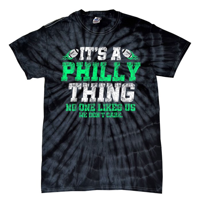 It's A Philly Thing Its A Philadelphia Thing Fan Tie-Dye T-Shirt