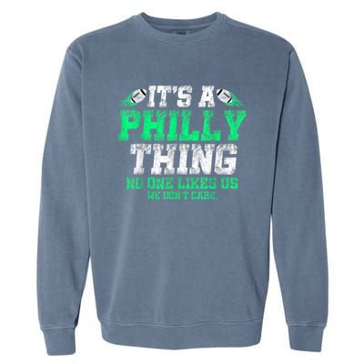 It's A Philly Thing Its A Philadelphia Thing Fan Garment-Dyed Sweatshirt