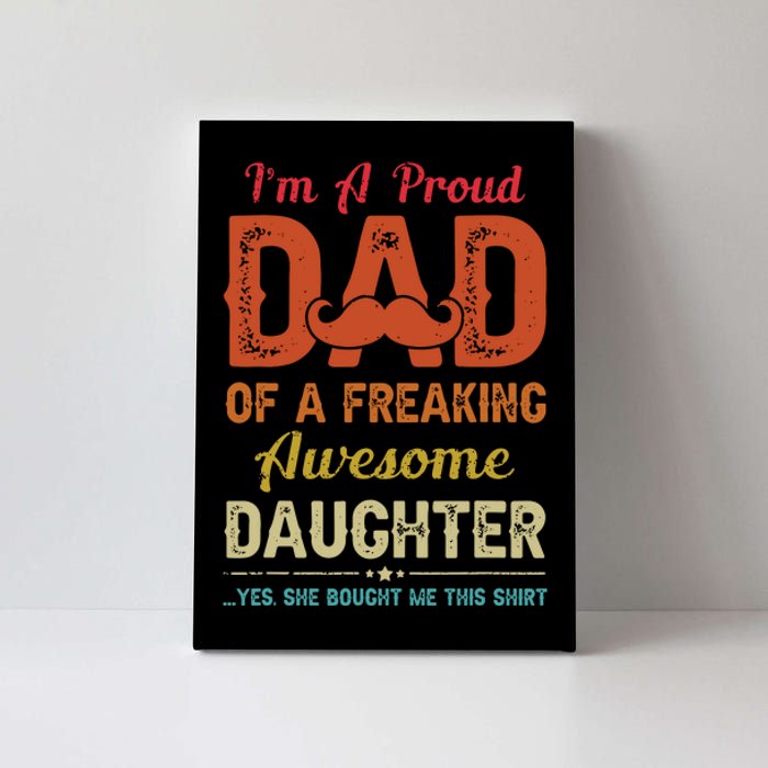 Im A Proud Dad Gift From Daughter Funny Fathers Day Canvas