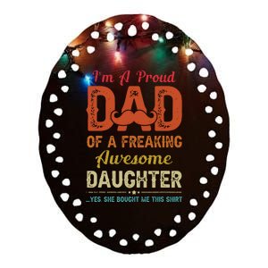 Im A Proud Dad Gift From Daughter Funny Fathers Day Ceramic Oval Ornament