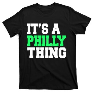 It's A Philadelphia Thing Funny Design T-Shirt