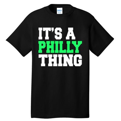 It's A Philadelphia Thing Funny Design Tall T-Shirt