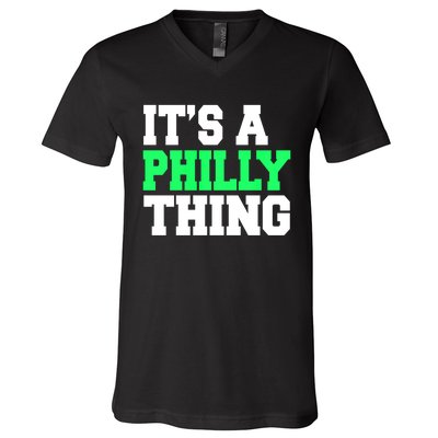 It's A Philadelphia Thing Funny Design V-Neck T-Shirt