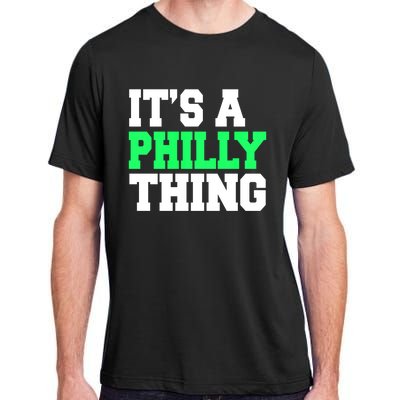 It's A Philadelphia Thing Funny Design Adult ChromaSoft Performance T-Shirt