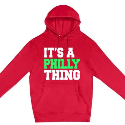 It's A Philadelphia Thing Funny Design Premium Pullover Hoodie