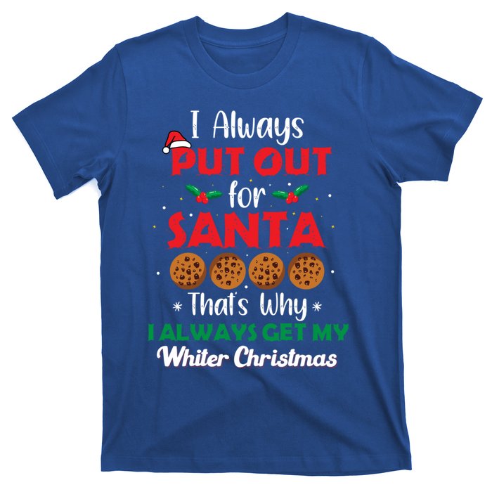 I Always Put Out For Santa Naughty Christmas Cookie Baking Gift T-Shirt