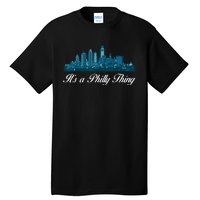 It's A Philly Thing Its A Philly Thing Philadelphia Football Tall T-Shirt