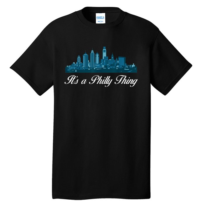 It's A Philly Thing Its A Philly Thing Philadelphia Football Tall T-Shirt