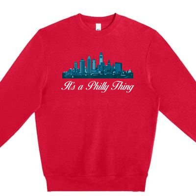 It's A Philly Thing Its A Philly Thing Philadelphia Football Premium Crewneck Sweatshirt