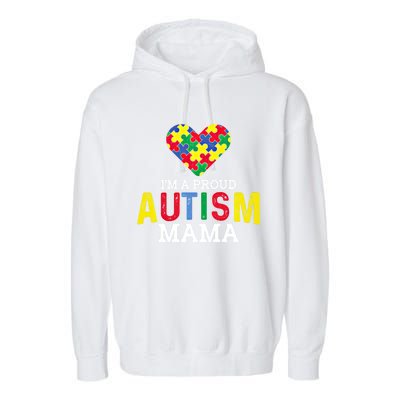 IM A Proud Autism Mama Autism Awareness Family Gift Garment-Dyed Fleece Hoodie