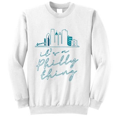 Its A Philly Thing Sweatshirt