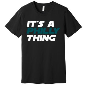 It's A Philly Thing Philadelphia Football Fan Premium T-Shirt