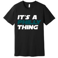 It's A Philly Thing Philadelphia Football Fan Premium T-Shirt