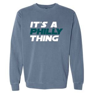 It's A Philly Thing Philadelphia Football Fan Garment-Dyed Sweatshirt