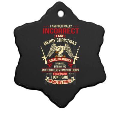 I Am Politically Incorrect I Say Merry Christmas Ceramic Star Ornament