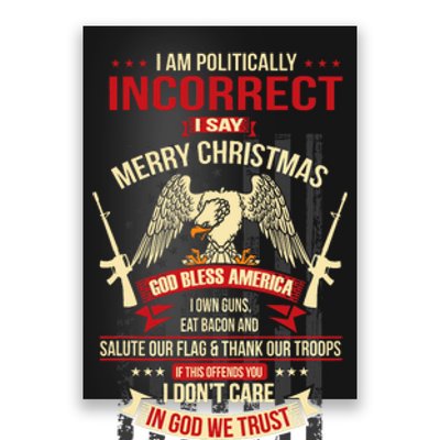 I Am Politically Incorrect I Say Merry Christmas Poster