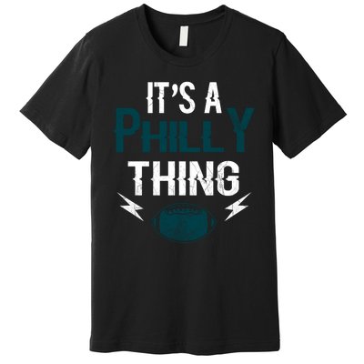 IT'S A PHILLY THING It's A Philadelphia Thing Fan Premium T-Shirt