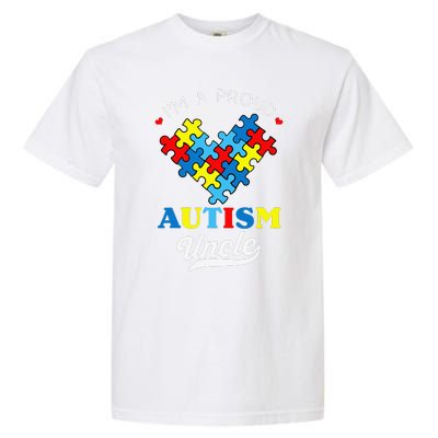 I'm A Proud Autism Uncle Autism Awareness Autistic Nephew Garment-Dyed Heavyweight T-Shirt