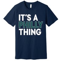 It's A Philly Thing Philadelphia Football Fan Premium T-Shirt