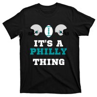 It's A Philly Thing Its A Philly Thing Philadelphia Football T-Shirt