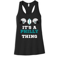 It's A Philly Thing Its A Philly Thing Philadelphia Football Women's Racerback Tank