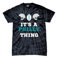 It's A Philly Thing Its A Philly Thing Philadelphia Football Tie-Dye T-Shirt