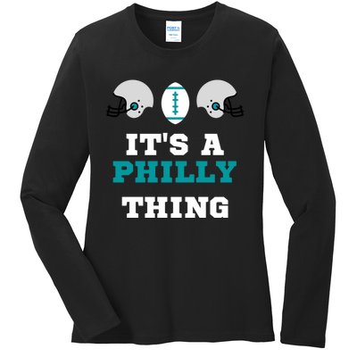 It's A Philly Thing Its A Philly Thing Philadelphia Football Ladies Long Sleeve Shirt