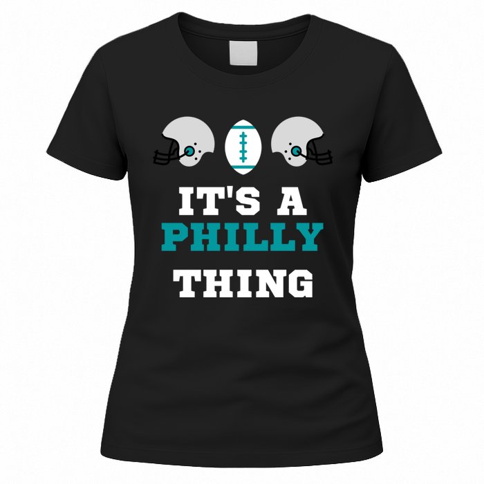 It's A Philly Thing Its A Philly Thing Philadelphia Football Women's T-Shirt