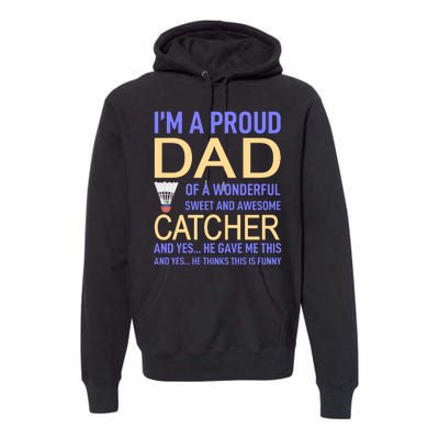 I'm A Proud Dad Of A Wonderful Sweet And Awesome Catcher Premium Hoodie