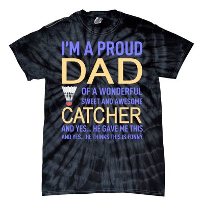 I'm A Proud Dad Of A Wonderful Sweet And Awesome Catcher Tie-Dye T-Shirt