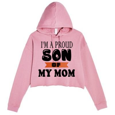 I'm A Proud Son Of My Mom Gift Crop Fleece Hoodie