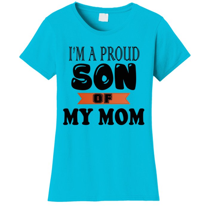 I'm A Proud Son Of My Mom Gift Women's T-Shirt