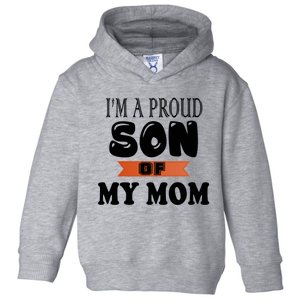 I'm A Proud Son Of My Mom Gift Toddler Hoodie