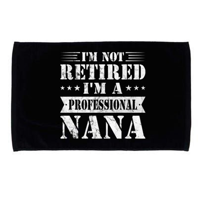 Im A Professional Nana Funny Mothers Day Retired Grandma Gift Microfiber Hand Towel