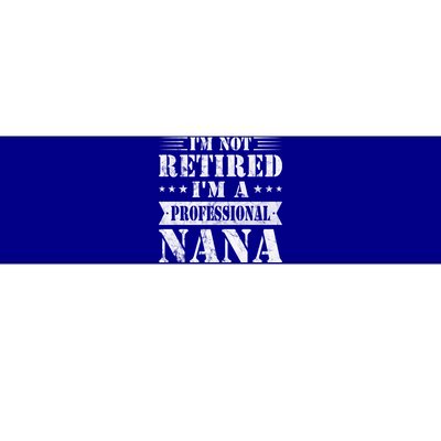 Im A Professional Nana Funny Mothers Day Retired Grandma Gift Bumper Sticker