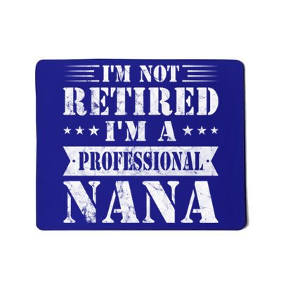 Im A Professional Nana Funny Mothers Day Retired Grandma Gift Mousepad