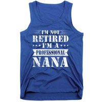 Im A Professional Nana Funny Mothers Day Retired Grandma Gift Tank Top