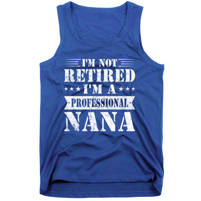 Im A Professional Nana Funny Mothers Day Retired Grandma Gift Tank Top