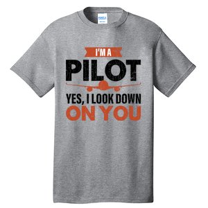 Im A Pilot Funny Dad Graphic For Father’s Day Gift Tall T-Shirt